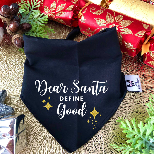 Christmas Dog Bandana - Dear Santa Define Good - Black & White Bandana - All Sizes