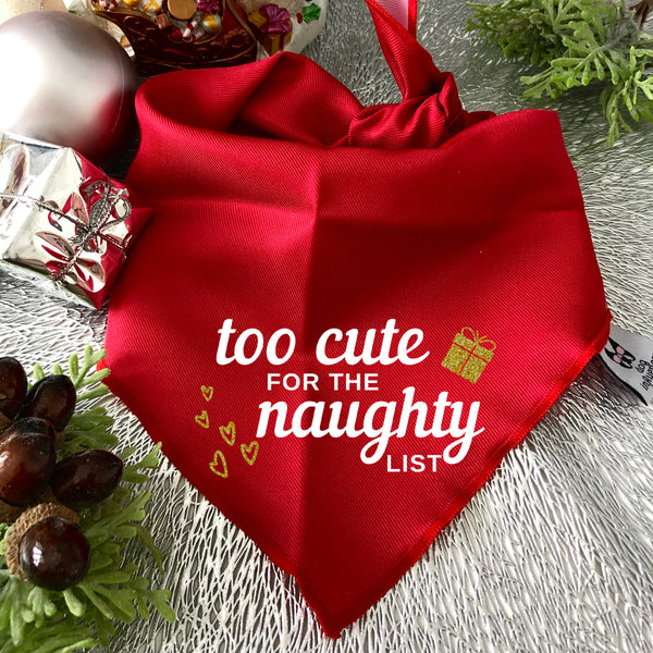 Christmas Dog Bandana - Too Cute for the Naughty List - Red & White Bandana - All Sizes