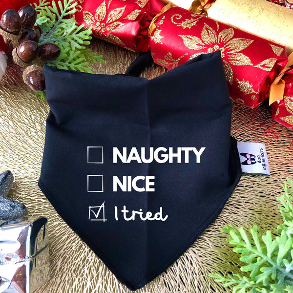 Christmas Dog Bandana - Naughty, Nice, I tried - Black & White Bandana - All Sizes