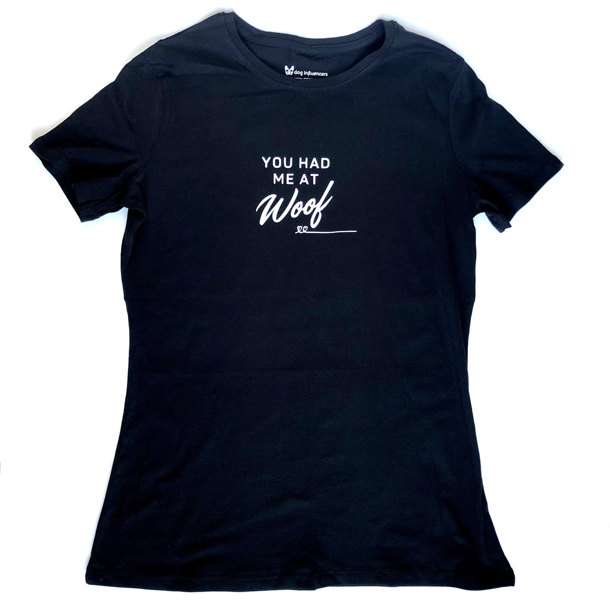 "You had me at Woof" Black T-Shirt - Dog Influencers